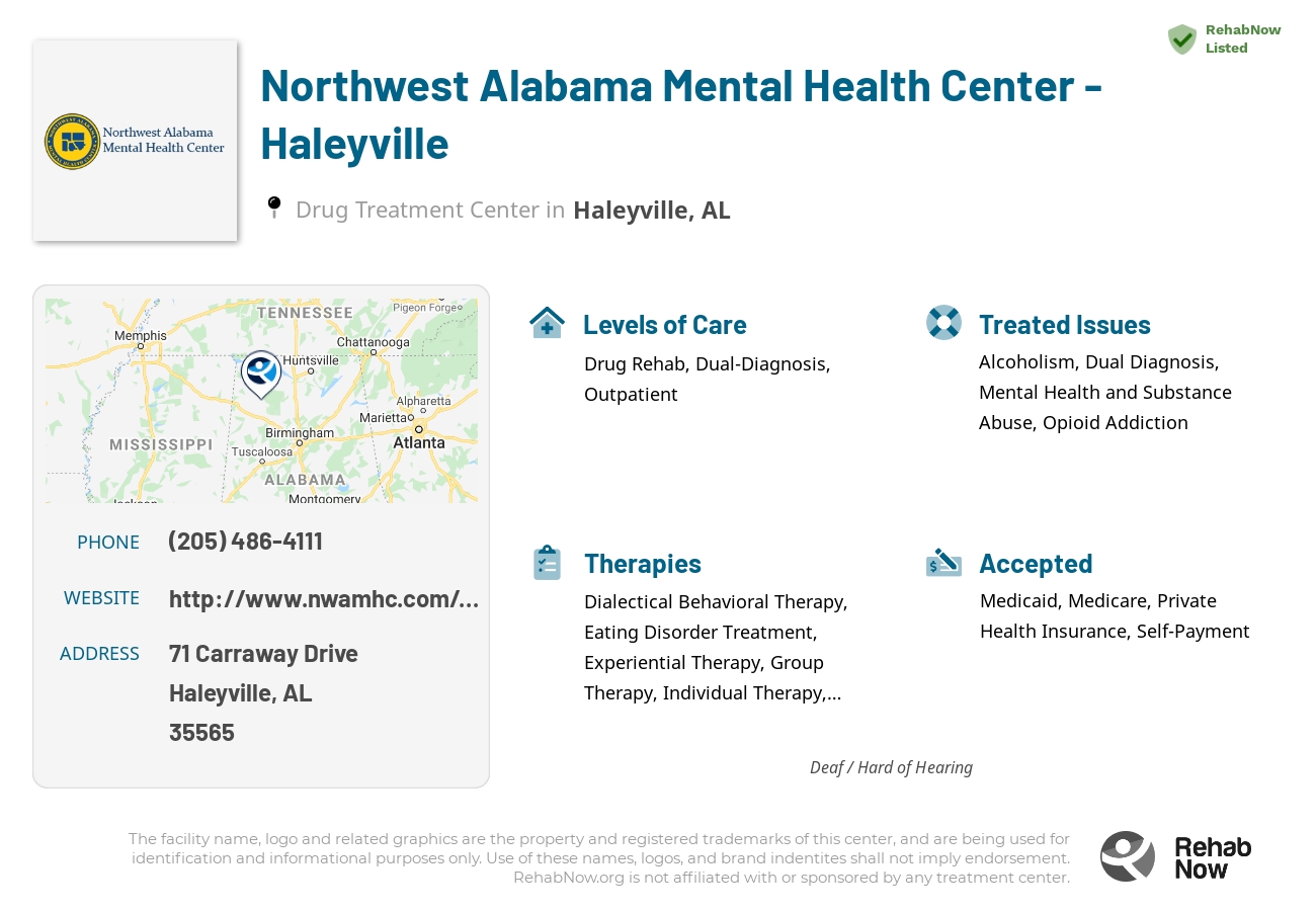 Helpful reference information for Northwest Alabama Mental Health Center - Haleyville, a drug treatment center in Alabama located at: 71 Carraway Drive, Haleyville, AL, 35565, including phone numbers, official website, and more. Listed briefly is an overview of Levels of Care, Therapies Offered, Issues Treated, and accepted forms of Payment Methods.