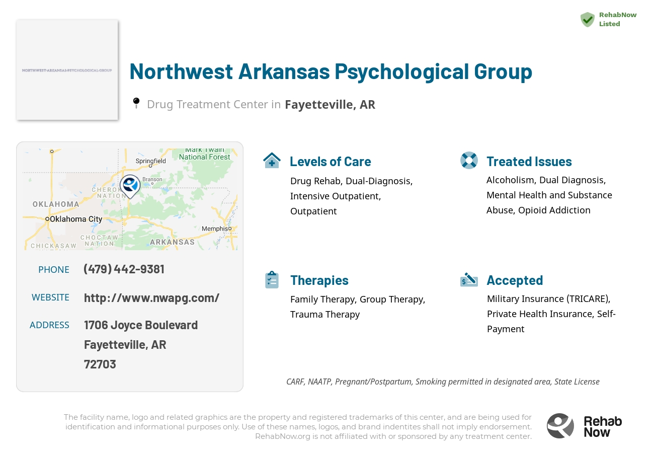 Helpful reference information for Northwest Arkansas Psychological Group, a drug treatment center in Arkansas located at: 1706 Joyce Boulevard, Fayetteville, AR, 72703, including phone numbers, official website, and more. Listed briefly is an overview of Levels of Care, Therapies Offered, Issues Treated, and accepted forms of Payment Methods.
