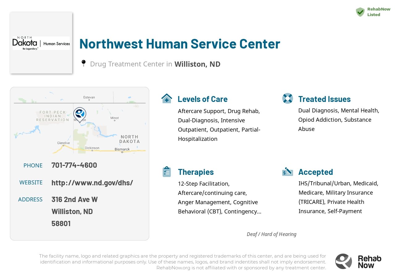 Helpful reference information for Northwest Human Service Center, a drug treatment center in North Dakota located at: 316 2nd Ave W, Williston, ND 58801, including phone numbers, official website, and more. Listed briefly is an overview of Levels of Care, Therapies Offered, Issues Treated, and accepted forms of Payment Methods.