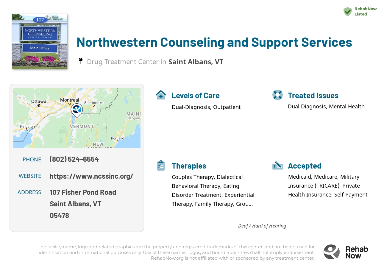 Helpful reference information for Northwestern Counseling and Support Services, a drug treatment center in Vermont located at: 107 107 Fisher Pond Road, Saint Albans, VT 05478, including phone numbers, official website, and more. Listed briefly is an overview of Levels of Care, Therapies Offered, Issues Treated, and accepted forms of Payment Methods.