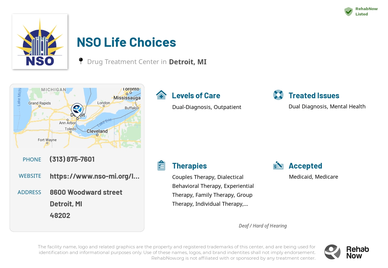 Helpful reference information for NSO Life Choices, a drug treatment center in Michigan located at: 8600 8600 Woodward street, Detroit, MI 48202, including phone numbers, official website, and more. Listed briefly is an overview of Levels of Care, Therapies Offered, Issues Treated, and accepted forms of Payment Methods.