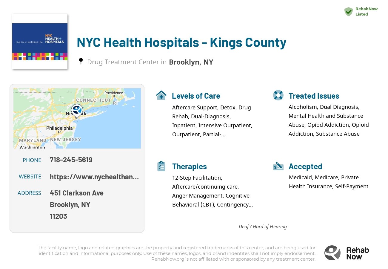 Helpful reference information for NYC Health Hospitals - Kings County, a drug treatment center in New York located at: 451 Clarkson Ave, Brooklyn, NY 11203, including phone numbers, official website, and more. Listed briefly is an overview of Levels of Care, Therapies Offered, Issues Treated, and accepted forms of Payment Methods.
