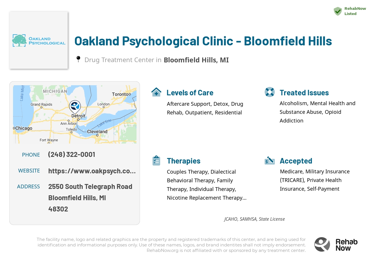 Helpful reference information for Oakland Psychological Clinic - Bloomfield Hills, a drug treatment center in Michigan located at: 2550 South Telegraph Road, Bloomfield Hills, MI, 48302, including phone numbers, official website, and more. Listed briefly is an overview of Levels of Care, Therapies Offered, Issues Treated, and accepted forms of Payment Methods.