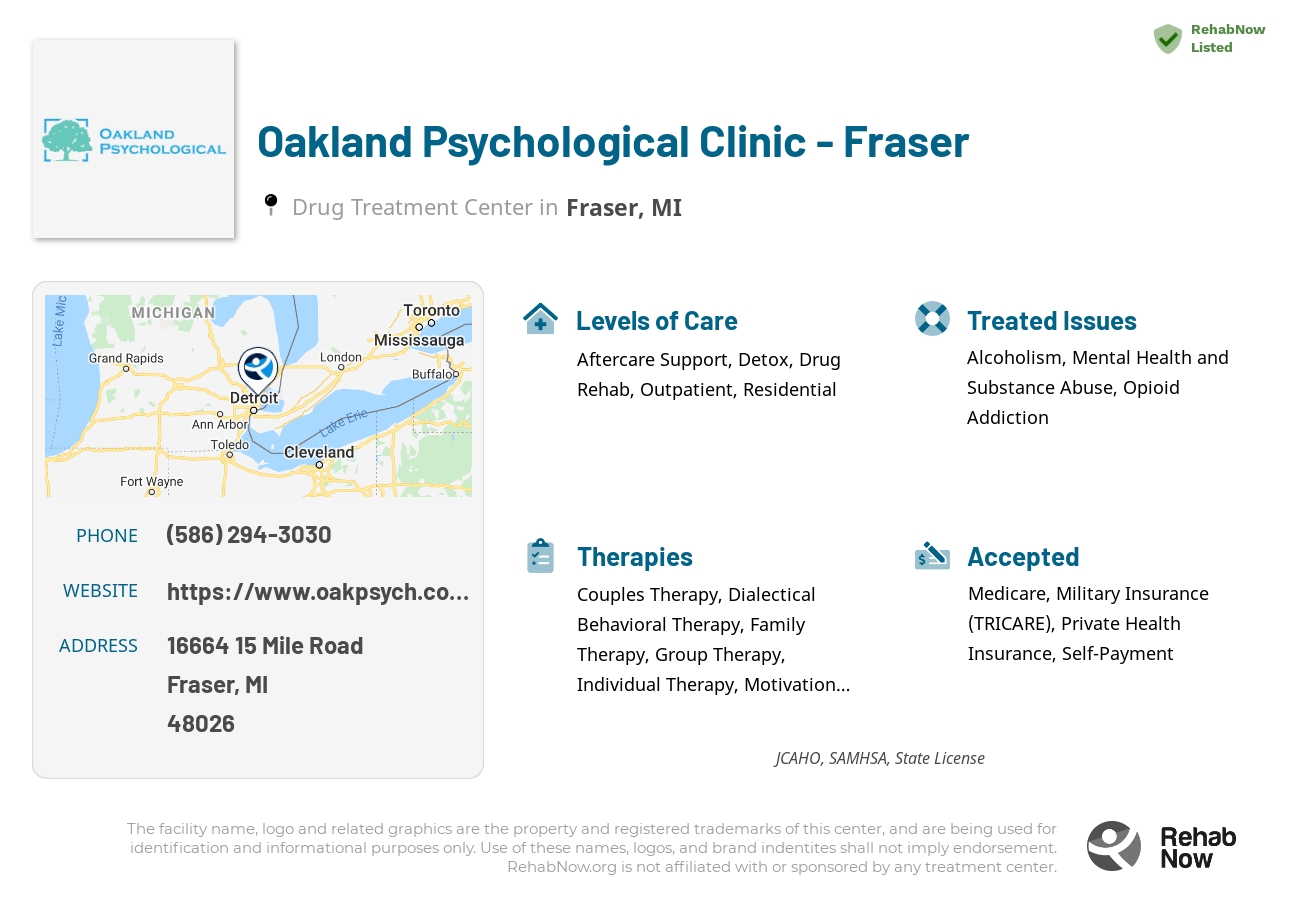 Helpful reference information for Oakland Psychological Clinic - Fraser, a drug treatment center in Michigan located at: 16664 15 Mile Road, Fraser, MI, 48026, including phone numbers, official website, and more. Listed briefly is an overview of Levels of Care, Therapies Offered, Issues Treated, and accepted forms of Payment Methods.