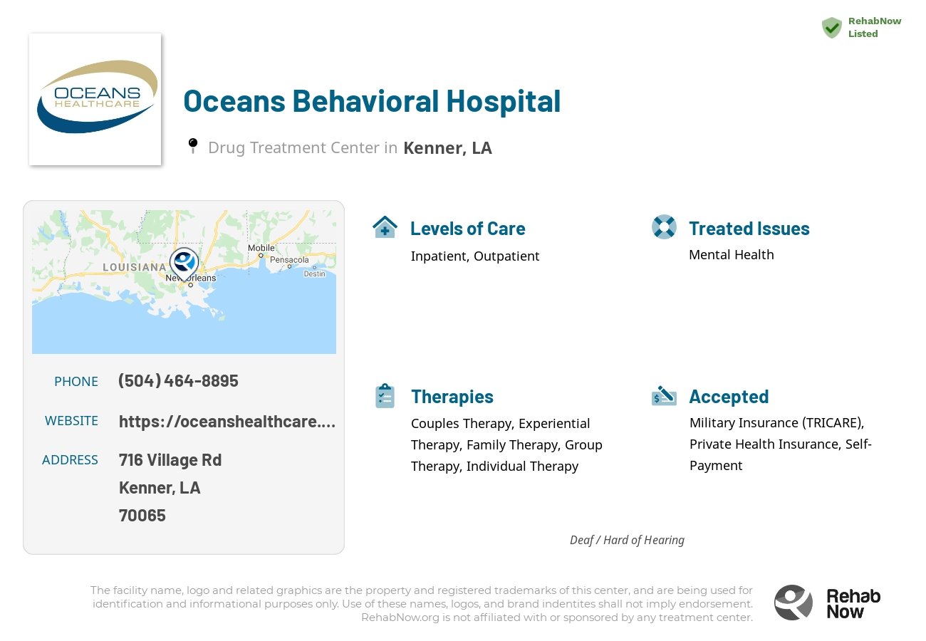 Helpful reference information for Oceans Behavioral Hospital, a drug treatment center in Louisiana located at: 716 Village Rd, Kenner, LA 70065, including phone numbers, official website, and more. Listed briefly is an overview of Levels of Care, Therapies Offered, Issues Treated, and accepted forms of Payment Methods.