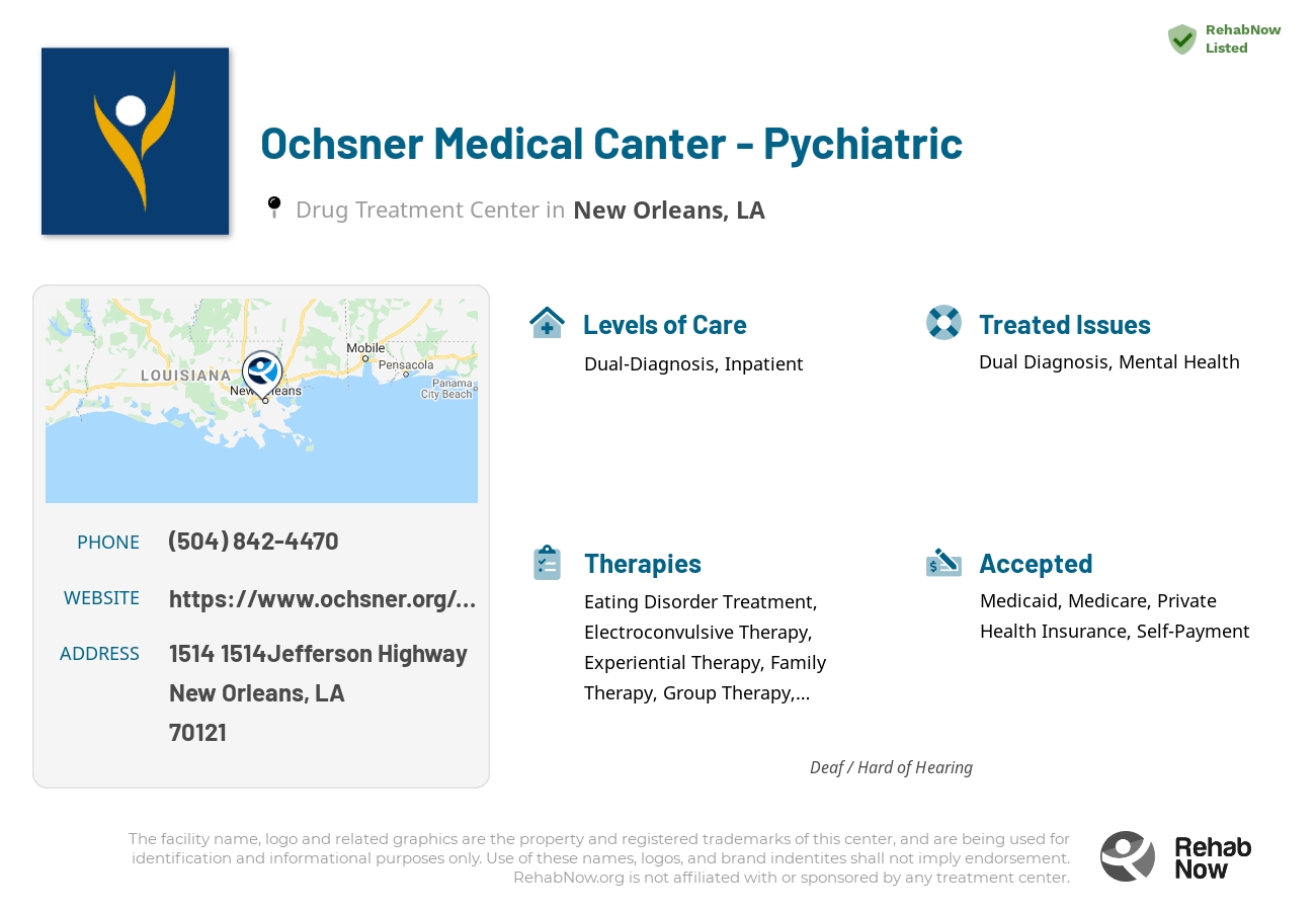 Helpful reference information for Ochsner Medical Canter - Pychiatric, a drug treatment center in Louisiana located at: 1514 1514Jefferson Highway, New Orleans, LA 70121, including phone numbers, official website, and more. Listed briefly is an overview of Levels of Care, Therapies Offered, Issues Treated, and accepted forms of Payment Methods.