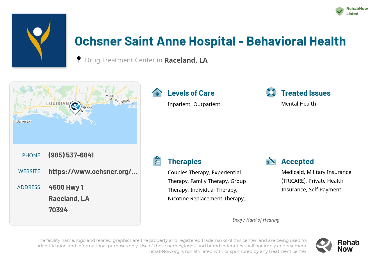 Helpful reference information for Ochsner Saint Anne Hospital - Behavioral Health, a drug treatment center in Louisiana located at: 4608 Hwy 1, Raceland, LA 70394, including phone numbers, official website, and more. Listed briefly is an overview of Levels of Care, Therapies Offered, Issues Treated, and accepted forms of Payment Methods.