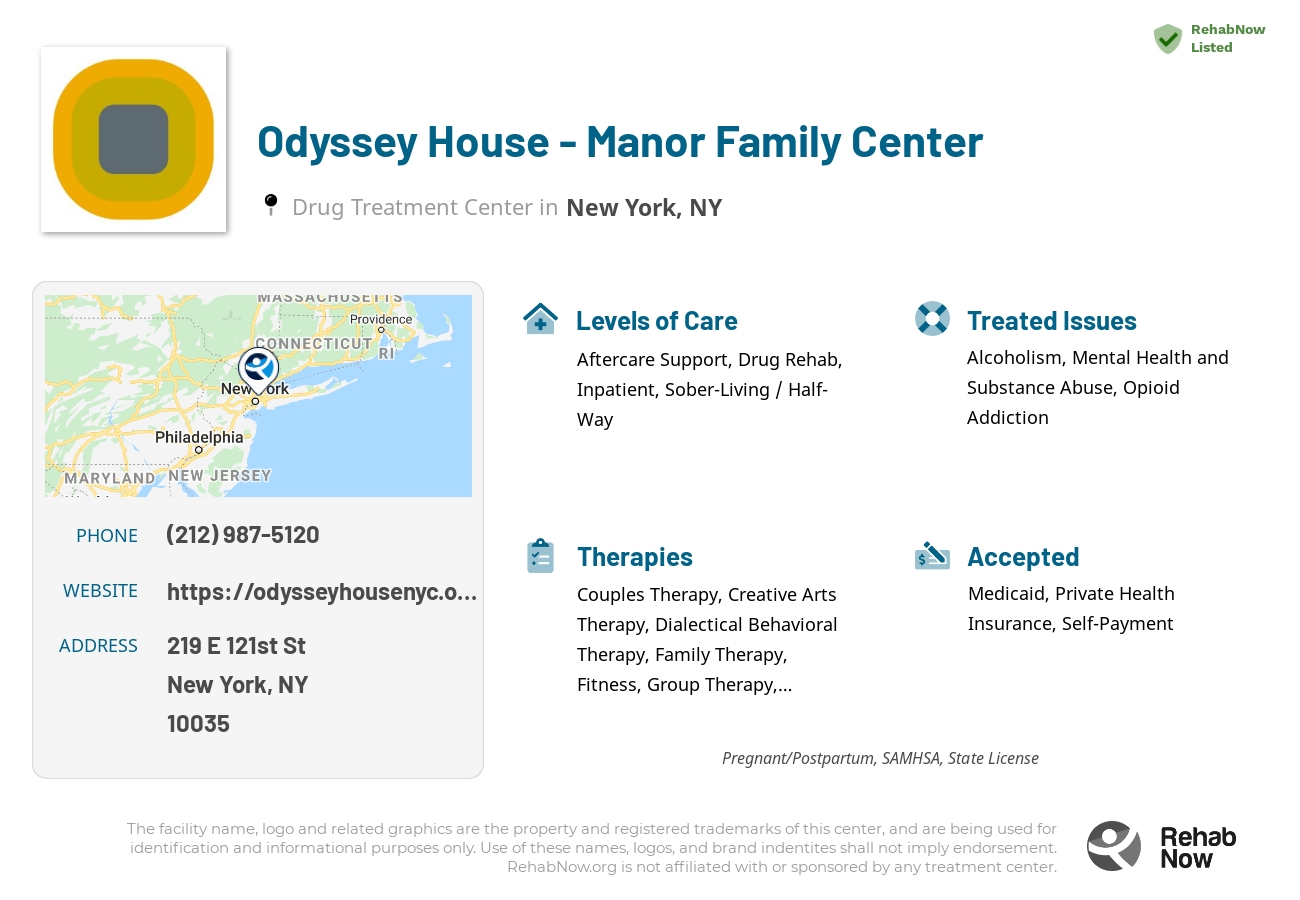 Helpful reference information for Odyssey House - Manor Family Center, a drug treatment center in New York located at: 219 E 121st St, New York, NY 10035, including phone numbers, official website, and more. Listed briefly is an overview of Levels of Care, Therapies Offered, Issues Treated, and accepted forms of Payment Methods.