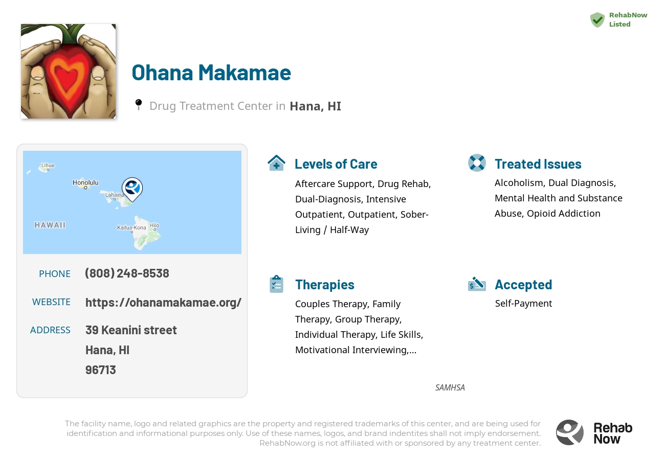Helpful reference information for Ohana Makamae, a drug treatment center in Hawaii located at: 39 Keanini street, Hana, HI, 96713, including phone numbers, official website, and more. Listed briefly is an overview of Levels of Care, Therapies Offered, Issues Treated, and accepted forms of Payment Methods.