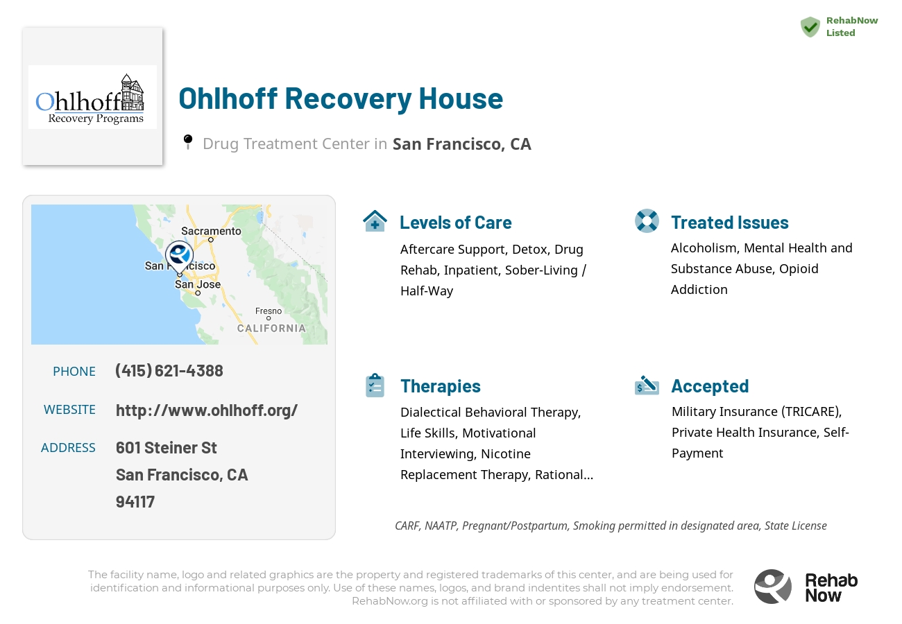 Helpful reference information for Ohlhoff Recovery House, a drug treatment center in California located at: 601 Steiner St, San Francisco, CA 94117, including phone numbers, official website, and more. Listed briefly is an overview of Levels of Care, Therapies Offered, Issues Treated, and accepted forms of Payment Methods.