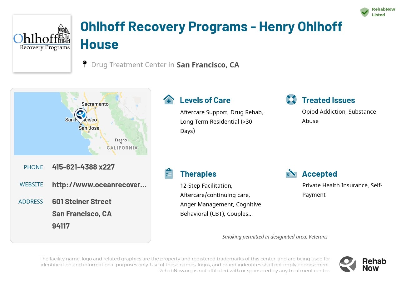 Helpful reference information for Ohlhoff Recovery Programs - Henry Ohlhoff House, a drug treatment center in California located at: 601 Steiner Street, San Francisco, CA 94117, including phone numbers, official website, and more. Listed briefly is an overview of Levels of Care, Therapies Offered, Issues Treated, and accepted forms of Payment Methods.