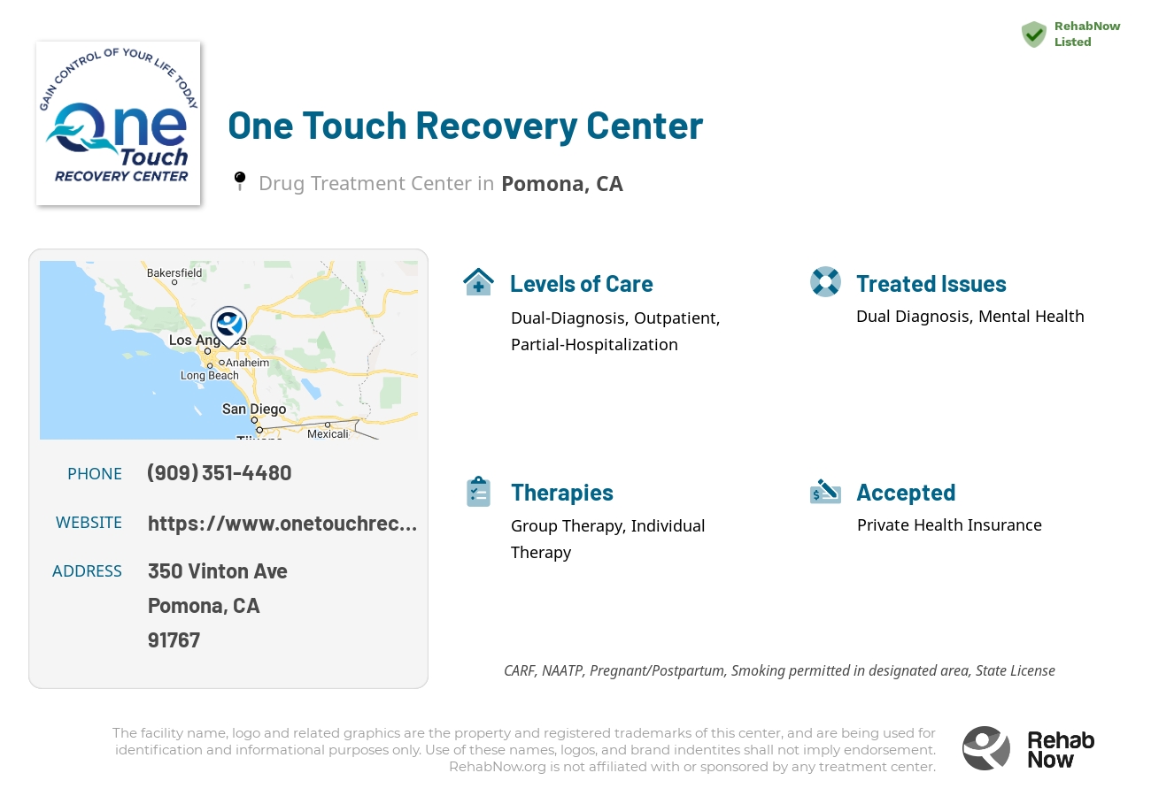 Helpful reference information for One Touch Recovery Center, a drug treatment center in California located at: 350 Vinton Ave Suite 102, Pomona, CA, 91767, including phone numbers, official website, and more. Listed briefly is an overview of Levels of Care, Therapies Offered, Issues Treated, and accepted forms of Payment Methods.