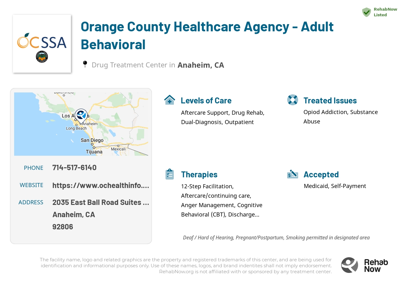 Helpful reference information for Orange County Healthcare Agency - Adult Behavioral, a drug treatment center in California located at: 2035 East Ball Road Suites 100-A and 100-P, Anaheim, CA 92806, including phone numbers, official website, and more. Listed briefly is an overview of Levels of Care, Therapies Offered, Issues Treated, and accepted forms of Payment Methods.