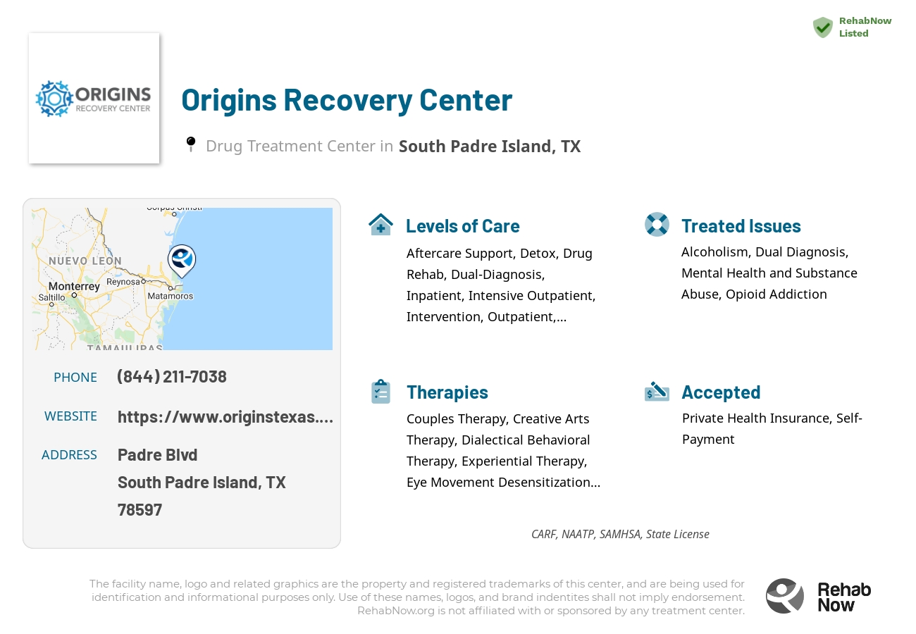 Helpful reference information for Origins Recovery Center, a drug treatment center in Texas located at: Padre Blvd, South Padre Island, TX 78597, including phone numbers, official website, and more. Listed briefly is an overview of Levels of Care, Therapies Offered, Issues Treated, and accepted forms of Payment Methods.