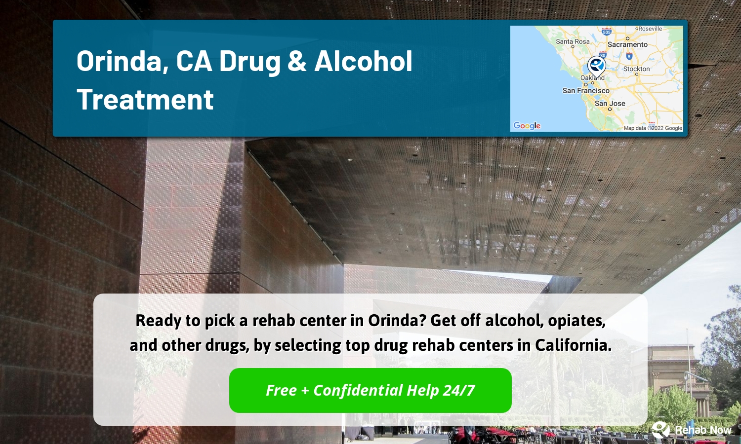Ready to pick a rehab center in Orinda? Get off alcohol, opiates, and other drugs, by selecting top drug rehab centers in California.