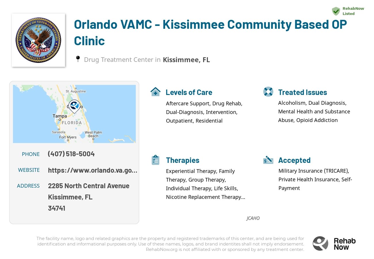 Helpful reference information for Orlando VAMC - Kissimmee Community Based OP Clinic, a drug treatment center in Florida located at: 2285 North Central Avenue, Kissimmee, FL, 34741, including phone numbers, official website, and more. Listed briefly is an overview of Levels of Care, Therapies Offered, Issues Treated, and accepted forms of Payment Methods.