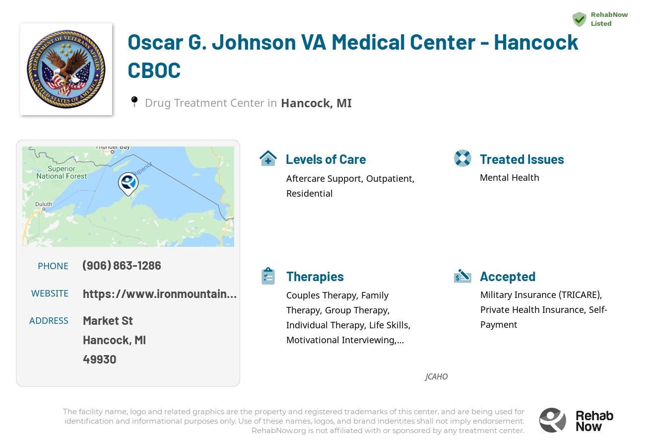 Helpful reference information for Oscar G. Johnson VA Medical Center - Hancock CBOC, a drug treatment center in Michigan located at: Market St, Hancock, MI 49930, including phone numbers, official website, and more. Listed briefly is an overview of Levels of Care, Therapies Offered, Issues Treated, and accepted forms of Payment Methods.