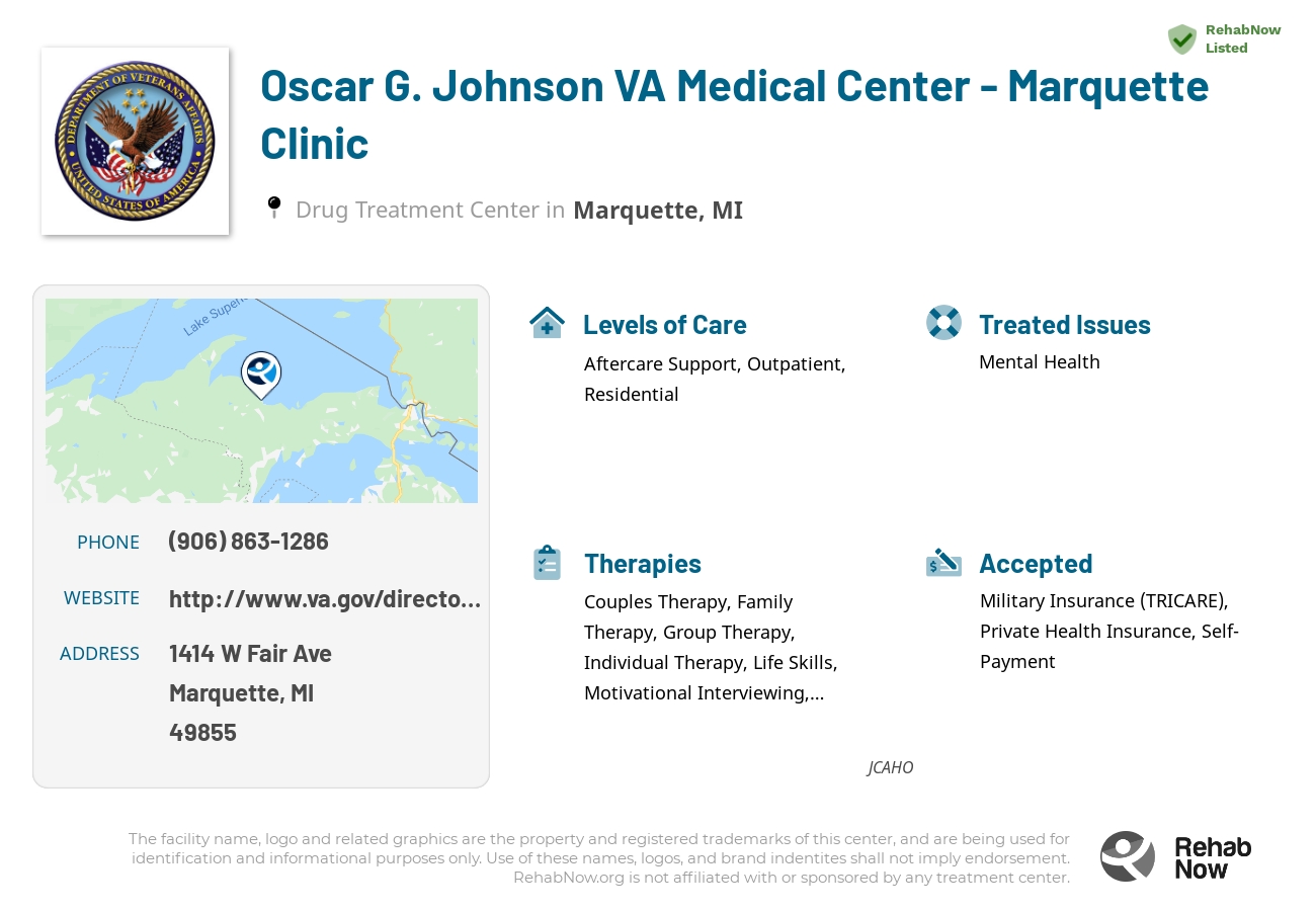 Helpful reference information for Oscar G. Johnson VA Medical Center - Marquette Clinic, a drug treatment center in Michigan located at: 1414 W Fair Ave, Marquette, MI 49855, including phone numbers, official website, and more. Listed briefly is an overview of Levels of Care, Therapies Offered, Issues Treated, and accepted forms of Payment Methods.