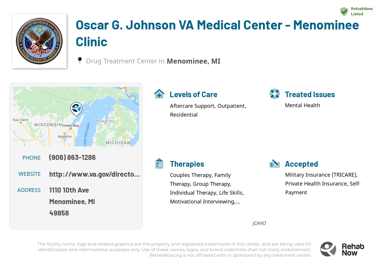 Helpful reference information for Oscar G. Johnson VA Medical Center - Menominee Clinic, a drug treatment center in Michigan located at: 1110 10th Ave, Menominee, MI 49858, including phone numbers, official website, and more. Listed briefly is an overview of Levels of Care, Therapies Offered, Issues Treated, and accepted forms of Payment Methods.
