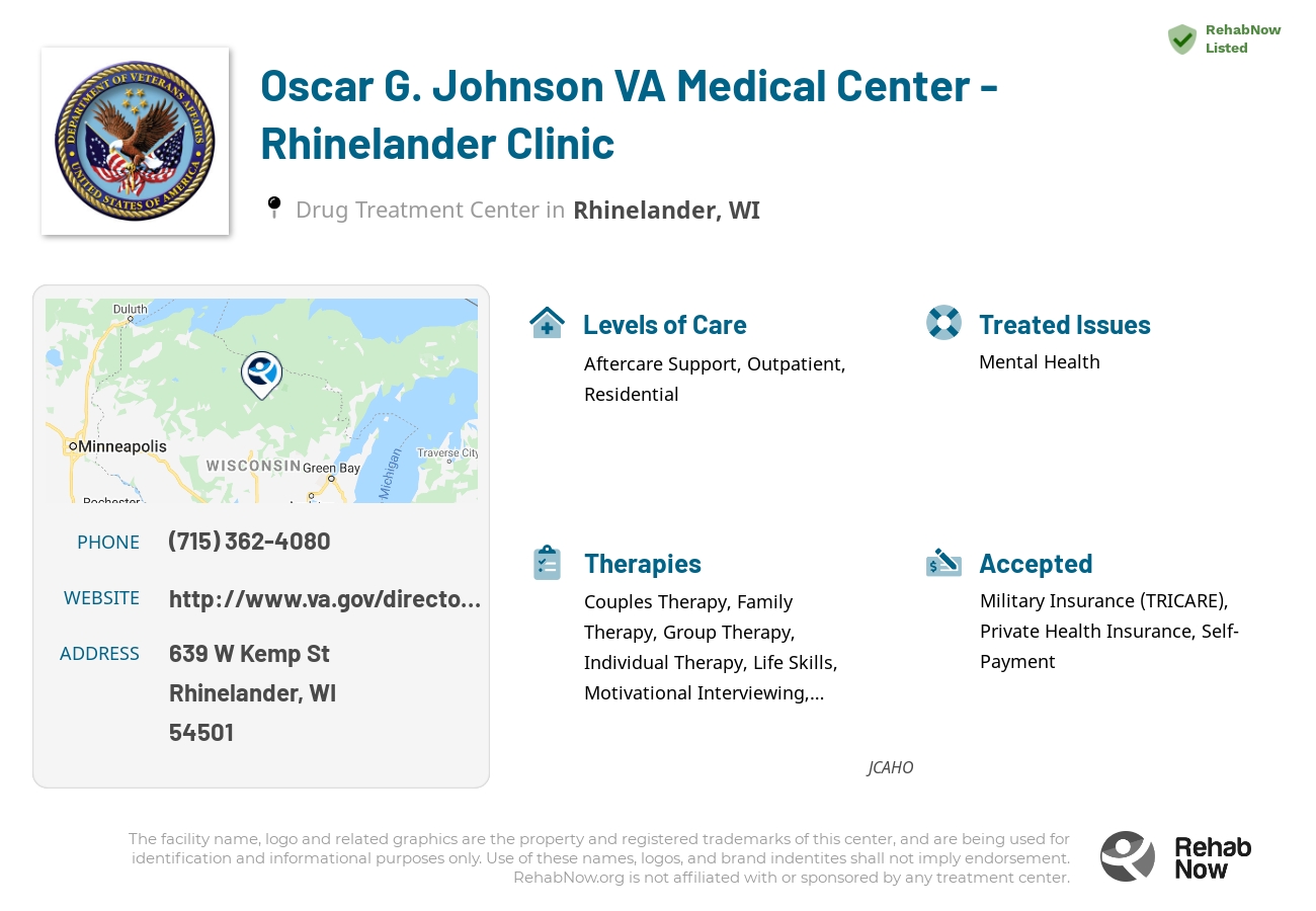 Helpful reference information for Oscar G. Johnson VA Medical Center - Rhinelander Clinic, a drug treatment center in Wisconsin located at: 639 W Kemp St, Rhinelander, WI 54501, including phone numbers, official website, and more. Listed briefly is an overview of Levels of Care, Therapies Offered, Issues Treated, and accepted forms of Payment Methods.