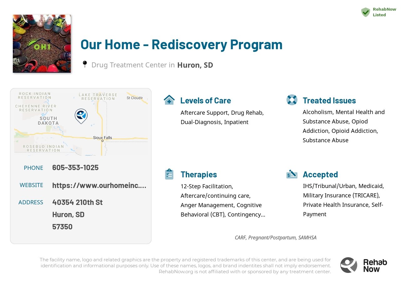 Helpful reference information for Our Home - Rediscovery Program, a drug treatment center in South Dakota located at: 40354 210th St, Huron, SD 57350, including phone numbers, official website, and more. Listed briefly is an overview of Levels of Care, Therapies Offered, Issues Treated, and accepted forms of Payment Methods.
