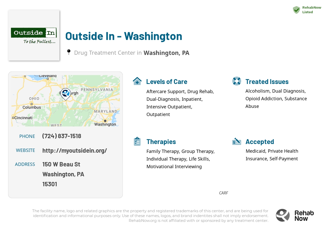 Helpful reference information for Outside In - Washington, a drug treatment center in Pennsylvania located at: 150 W Beau St, Washington, PA 15301, including phone numbers, official website, and more. Listed briefly is an overview of Levels of Care, Therapies Offered, Issues Treated, and accepted forms of Payment Methods.