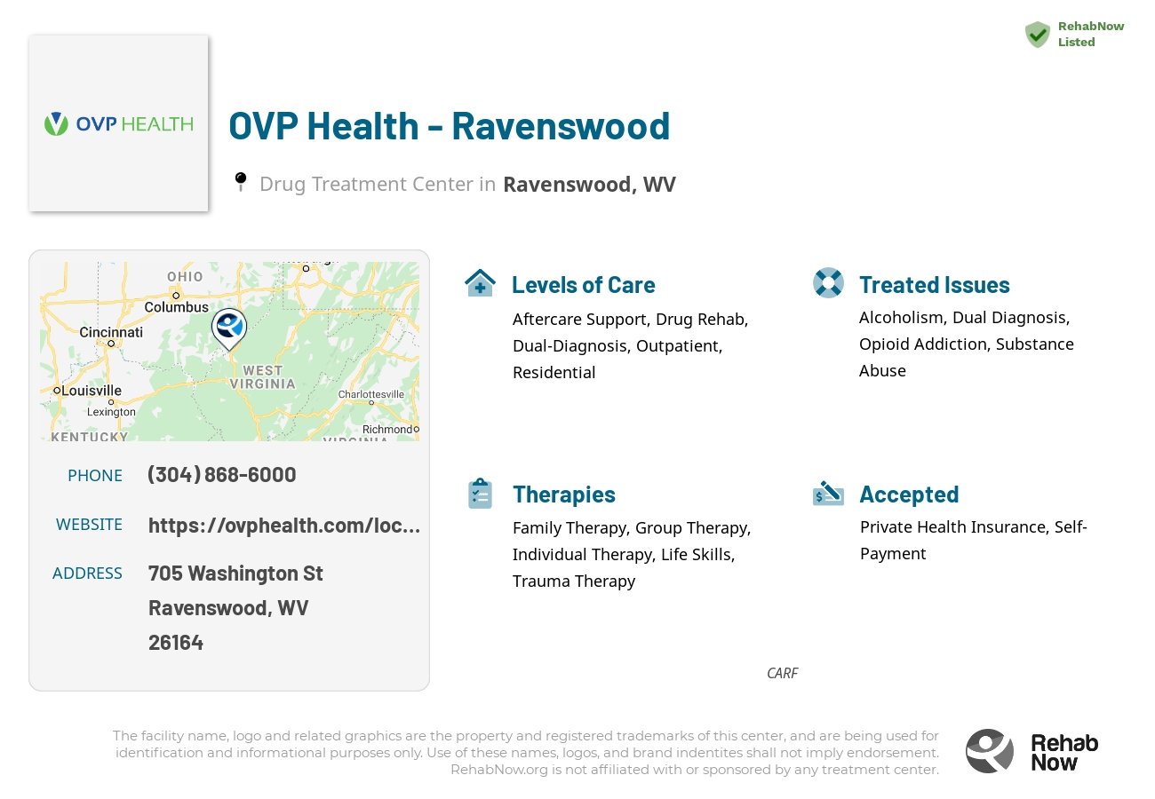 Helpful reference information for OVP Health - Ravenswood, a drug treatment center in West Virginia located at: 705 Washington St, Ravenswood, WV 26164, including phone numbers, official website, and more. Listed briefly is an overview of Levels of Care, Therapies Offered, Issues Treated, and accepted forms of Payment Methods.