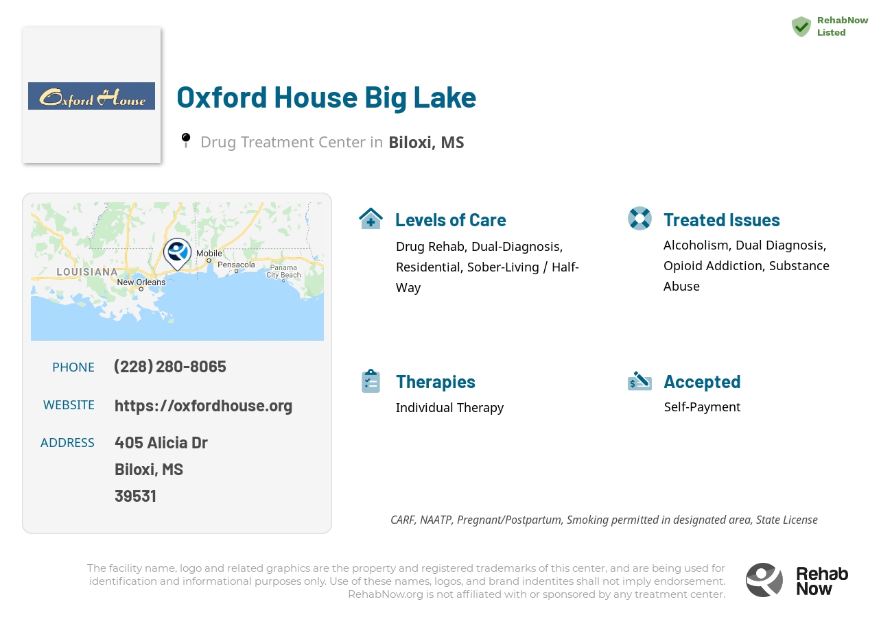 Helpful reference information for Oxford House Big Lake, a drug treatment center in Mississippi located at: 405 405 Alicia Dr, Biloxi, MS 39531, including phone numbers, official website, and more. Listed briefly is an overview of Levels of Care, Therapies Offered, Issues Treated, and accepted forms of Payment Methods.