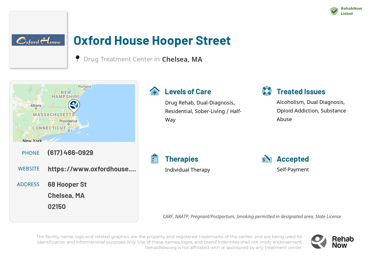 Helpful reference information for Oxford House Hooper Street, a drug treatment center in Massachusetts located at: 68 Hooper St, Chelsea, MA 02150, including phone numbers, official website, and more. Listed briefly is an overview of Levels of Care, Therapies Offered, Issues Treated, and accepted forms of Payment Methods.