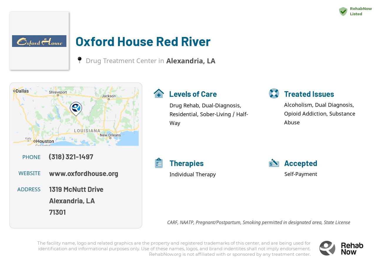 Helpful reference information for Oxford House Red River, a drug treatment center in Louisiana located at: 1319 1319 McNutt Drive, Alexandria, LA 71301, including phone numbers, official website, and more. Listed briefly is an overview of Levels of Care, Therapies Offered, Issues Treated, and accepted forms of Payment Methods.