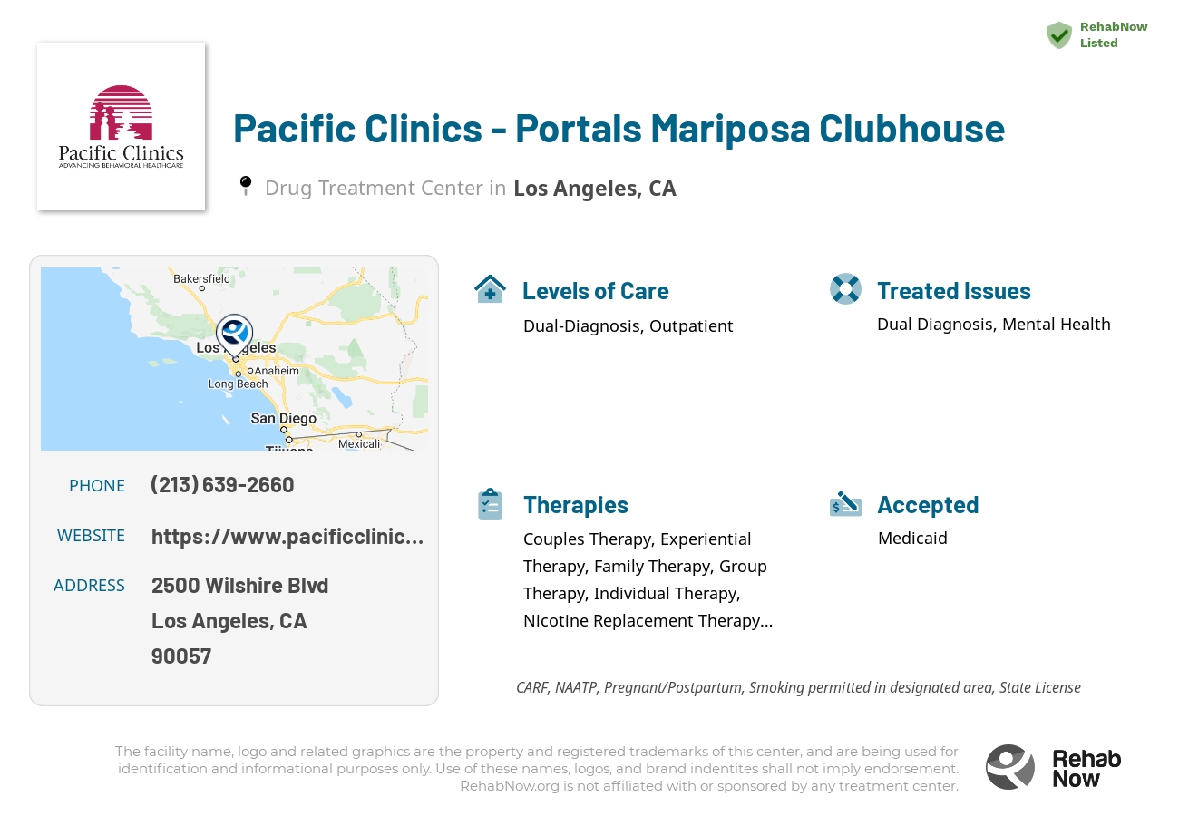 Helpful reference information for Pacific Clinics - Portals Mariposa Clubhouse, a drug treatment center in California located at: 2500 Wilshire Blvd, Los Angeles, CA 90057, including phone numbers, official website, and more. Listed briefly is an overview of Levels of Care, Therapies Offered, Issues Treated, and accepted forms of Payment Methods.