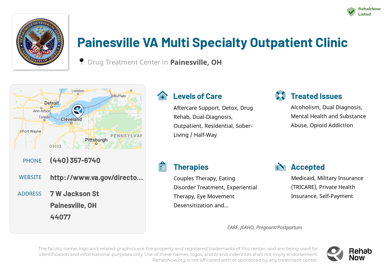 Helpful reference information for Painesville VA Multi Specialty Outpatient Clinic, a drug treatment center in Ohio located at: 7 W Jackson St, Painesville, OH 44077, including phone numbers, official website, and more. Listed briefly is an overview of Levels of Care, Therapies Offered, Issues Treated, and accepted forms of Payment Methods.