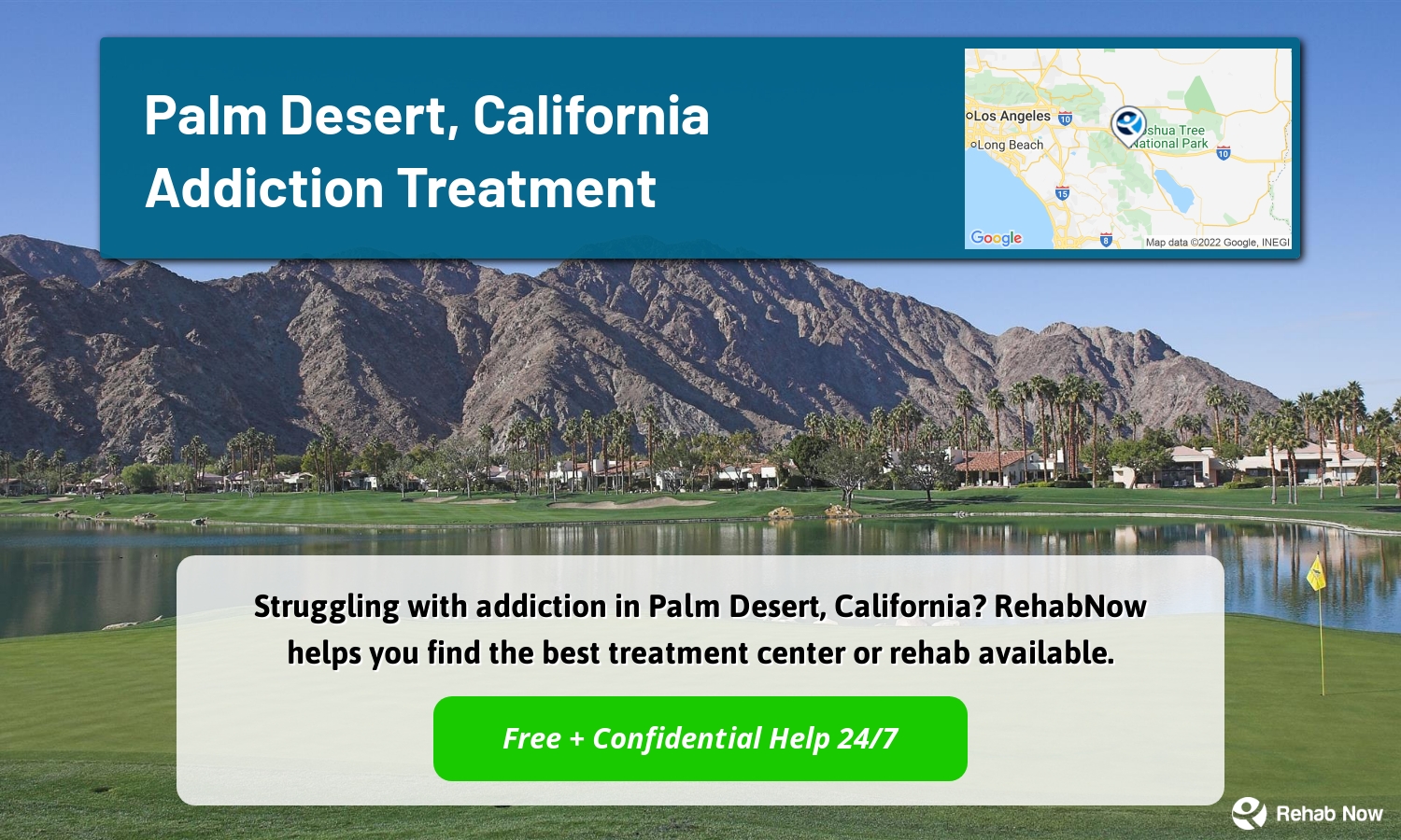 Struggling with addiction in Palm Desert, California? RehabNow helps you find the best treatment center or rehab available.