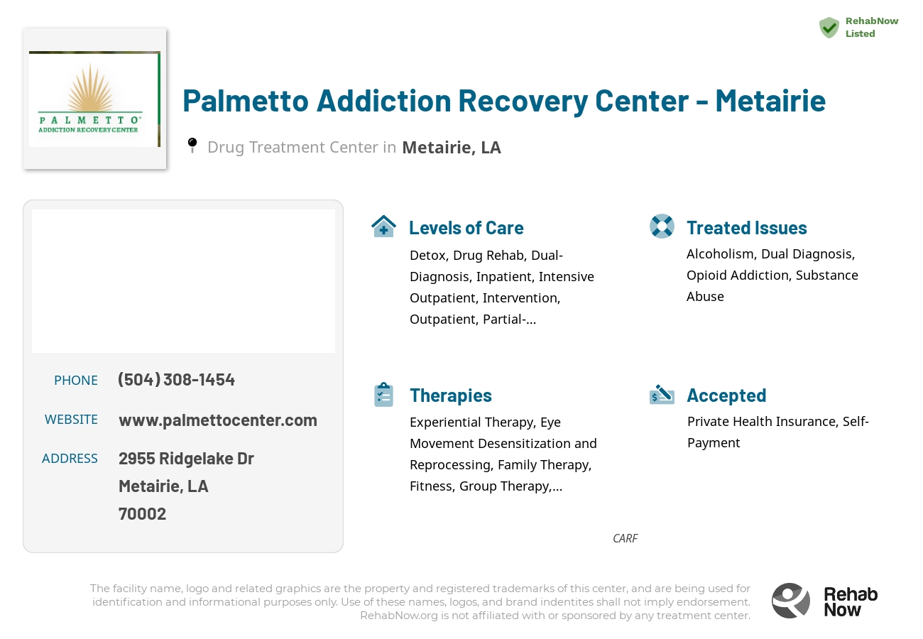 Helpful reference information for Palmetto Addiction Recovery Center - Metairie, a drug treatment center in Louisiana located at: 2955 Ridgelake Dr #105, Metairie, LA, 70002, including phone numbers, official website, and more. Listed briefly is an overview of Levels of Care, Therapies Offered, Issues Treated, and accepted forms of Payment Methods.