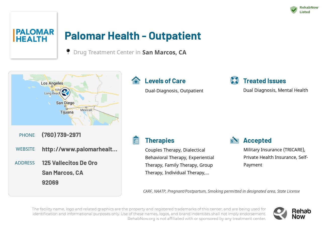 Helpful reference information for Palomar Health - Outpatient, a drug treatment center in California located at: 125 Vallecitos De Oro, San Marcos, CA 92069, including phone numbers, official website, and more. Listed briefly is an overview of Levels of Care, Therapies Offered, Issues Treated, and accepted forms of Payment Methods.