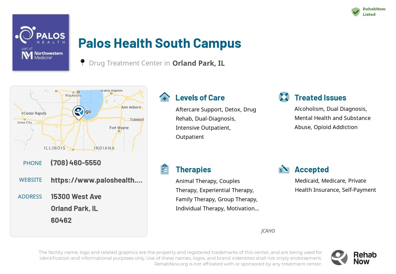 Helpful reference information for Palos Health South Campus, a drug treatment center in Illinois located at: 15300 West Ave, Orland Park, IL 60462, including phone numbers, official website, and more. Listed briefly is an overview of Levels of Care, Therapies Offered, Issues Treated, and accepted forms of Payment Methods.