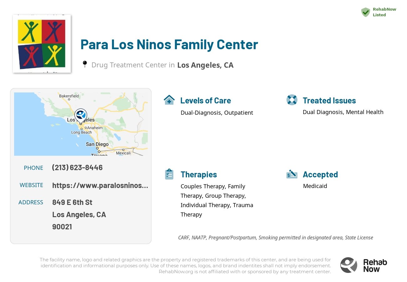 Helpful reference information for Para Los Ninos Family Center, a drug treatment center in California located at: 849 E 6th St, Los Angeles, CA 90021, including phone numbers, official website, and more. Listed briefly is an overview of Levels of Care, Therapies Offered, Issues Treated, and accepted forms of Payment Methods.