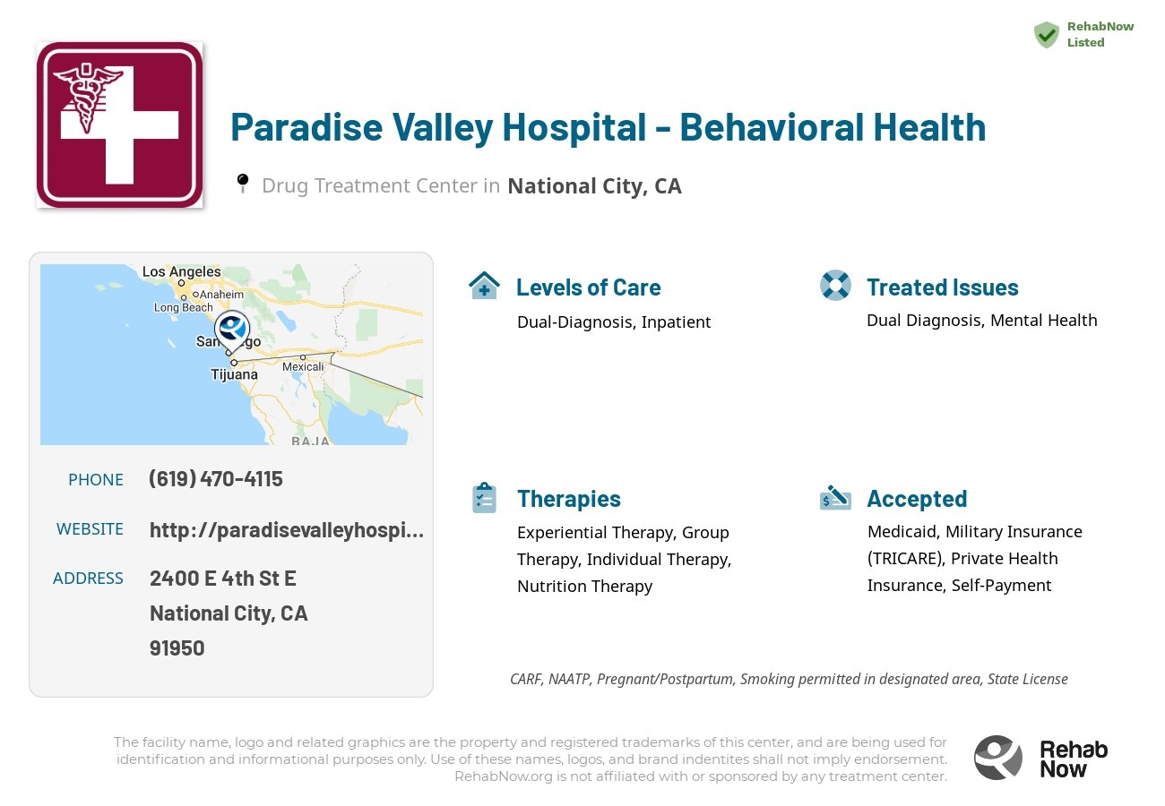 Helpful reference information for Paradise Valley Hospital - Behavioral Health, a drug treatment center in California located at: 2400 E 4th St E, National City, CA 91950, including phone numbers, official website, and more. Listed briefly is an overview of Levels of Care, Therapies Offered, Issues Treated, and accepted forms of Payment Methods.