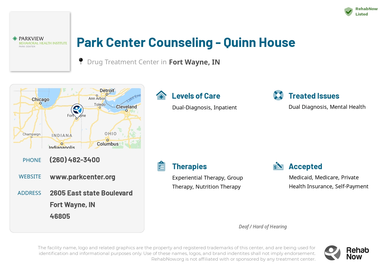 Helpful reference information for Park Center Counseling - Quinn House, a drug treatment center in Indiana located at: 2605 2605 East state Boulevard, Fort Wayne, IN 46805, including phone numbers, official website, and more. Listed briefly is an overview of Levels of Care, Therapies Offered, Issues Treated, and accepted forms of Payment Methods.