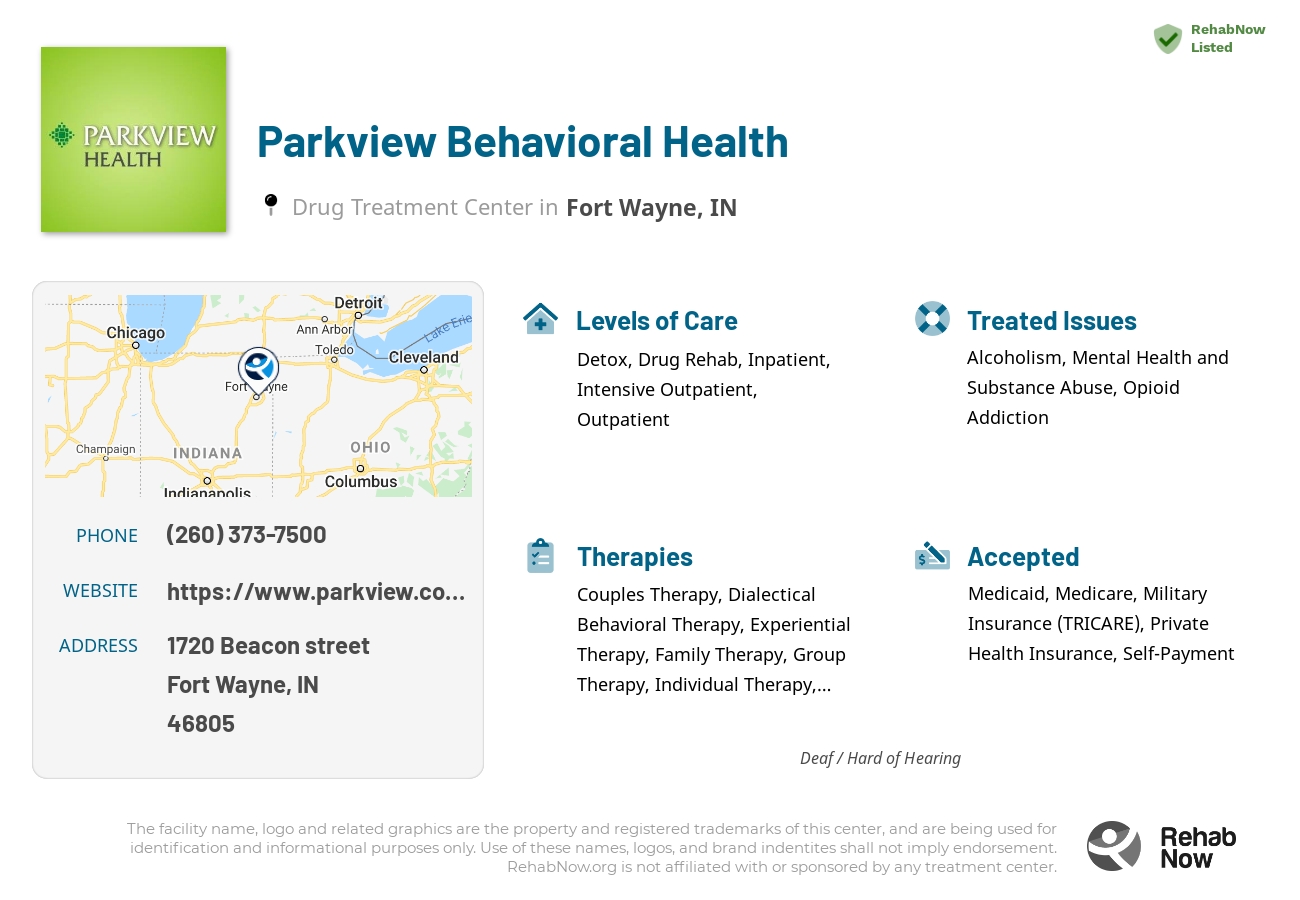 Helpful reference information for Parkview Behavioral Health, a drug treatment center in Indiana located at: 1720 Beacon street, Fort Wayne, IN, 46805, including phone numbers, official website, and more. Listed briefly is an overview of Levels of Care, Therapies Offered, Issues Treated, and accepted forms of Payment Methods.
