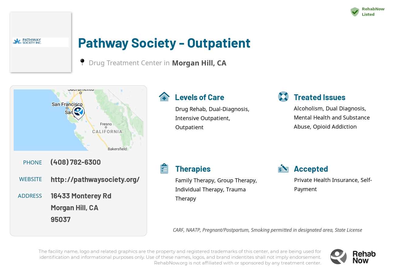 Helpful reference information for Pathway Society - Outpatient, a drug treatment center in California located at: 16433 Monterey Rd, Morgan Hill, CA 95037, including phone numbers, official website, and more. Listed briefly is an overview of Levels of Care, Therapies Offered, Issues Treated, and accepted forms of Payment Methods.
