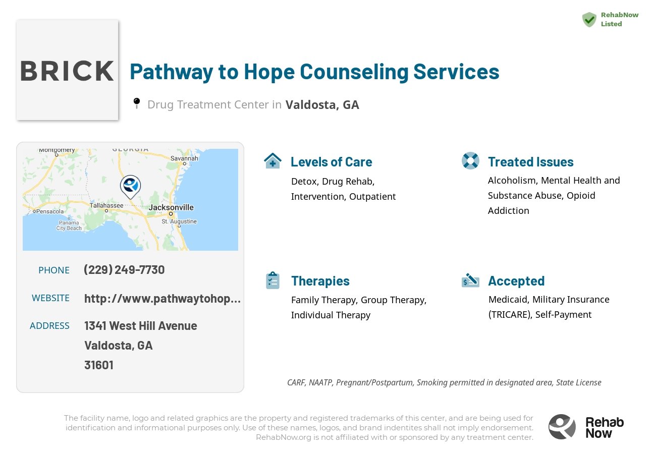 Helpful reference information for Pathway to Hope Counseling Services, a drug treatment center in Georgia located at: 1341 1341 West Hill Avenue, Valdosta, GA 31601, including phone numbers, official website, and more. Listed briefly is an overview of Levels of Care, Therapies Offered, Issues Treated, and accepted forms of Payment Methods.