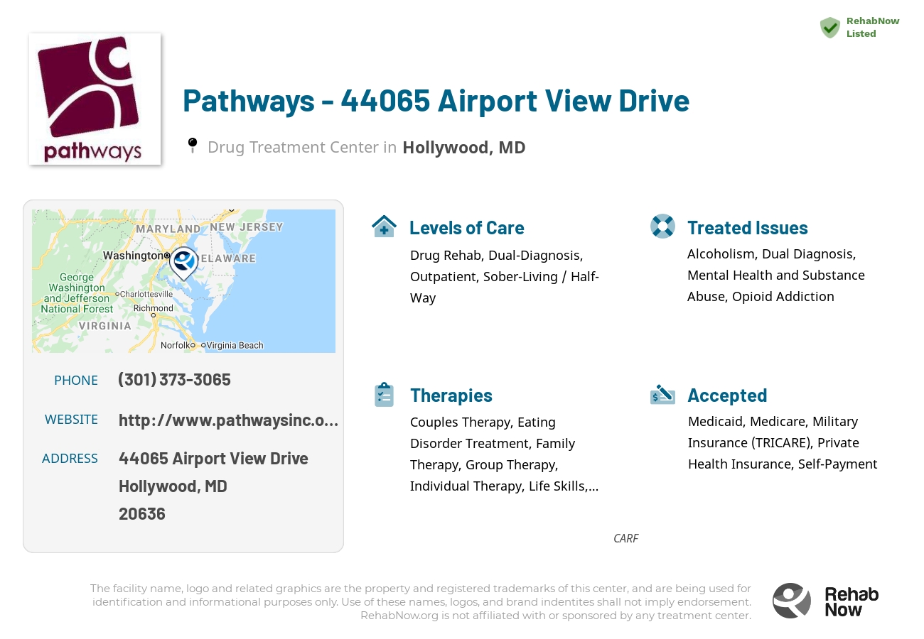 Helpful reference information for Pathways - 44065 Airport View Drive, a drug treatment center in Maryland located at: 44065 Airport View Drive, Hollywood, MD, 20636, including phone numbers, official website, and more. Listed briefly is an overview of Levels of Care, Therapies Offered, Issues Treated, and accepted forms of Payment Methods.