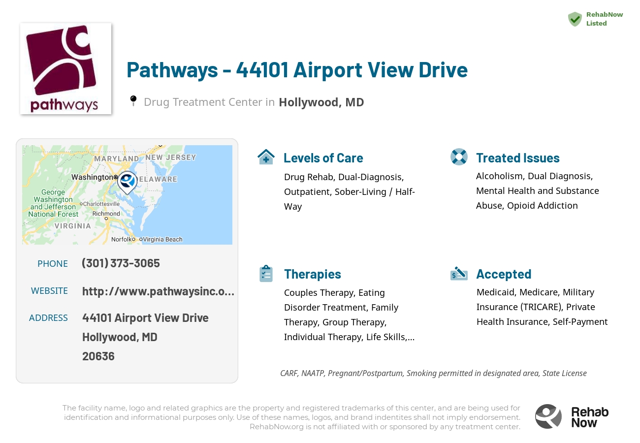 Helpful reference information for Pathways - 44101 Airport View Drive, a drug treatment center in Maryland located at: 44101 Airport View Drive, Hollywood, MD, 20636, including phone numbers, official website, and more. Listed briefly is an overview of Levels of Care, Therapies Offered, Issues Treated, and accepted forms of Payment Methods.