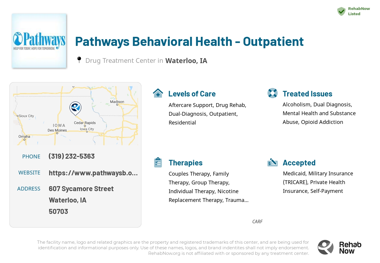 Helpful reference information for Pathways Behavioral Health - Outpatient, a drug treatment center in Iowa located at: 607 Sycamore Street, Waterloo, IA, 50703, including phone numbers, official website, and more. Listed briefly is an overview of Levels of Care, Therapies Offered, Issues Treated, and accepted forms of Payment Methods.