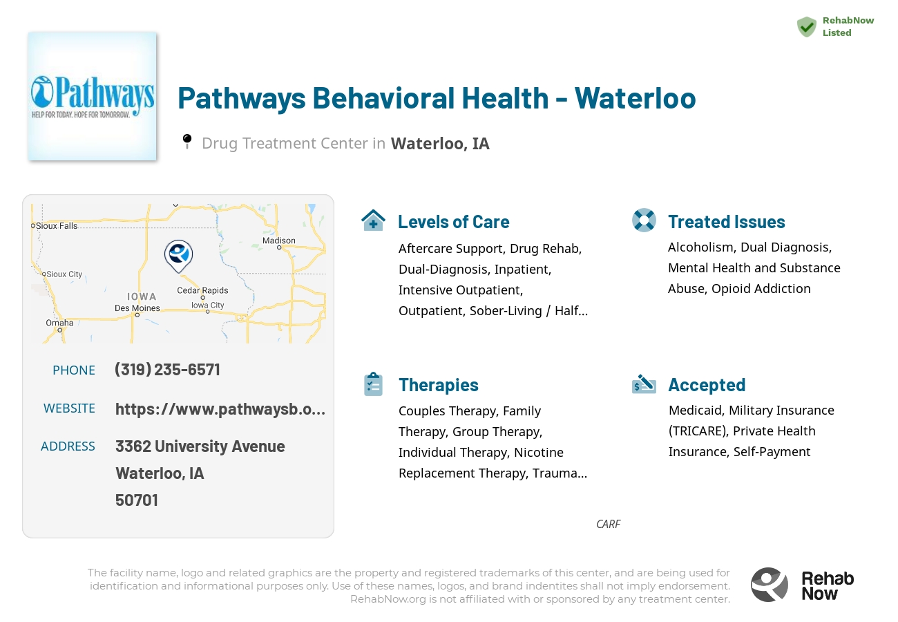 Helpful reference information for Pathways Behavioral Health - Waterloo, a drug treatment center in Iowa located at: 3362 University Avenue, Waterloo, IA, 50701, including phone numbers, official website, and more. Listed briefly is an overview of Levels of Care, Therapies Offered, Issues Treated, and accepted forms of Payment Methods.
