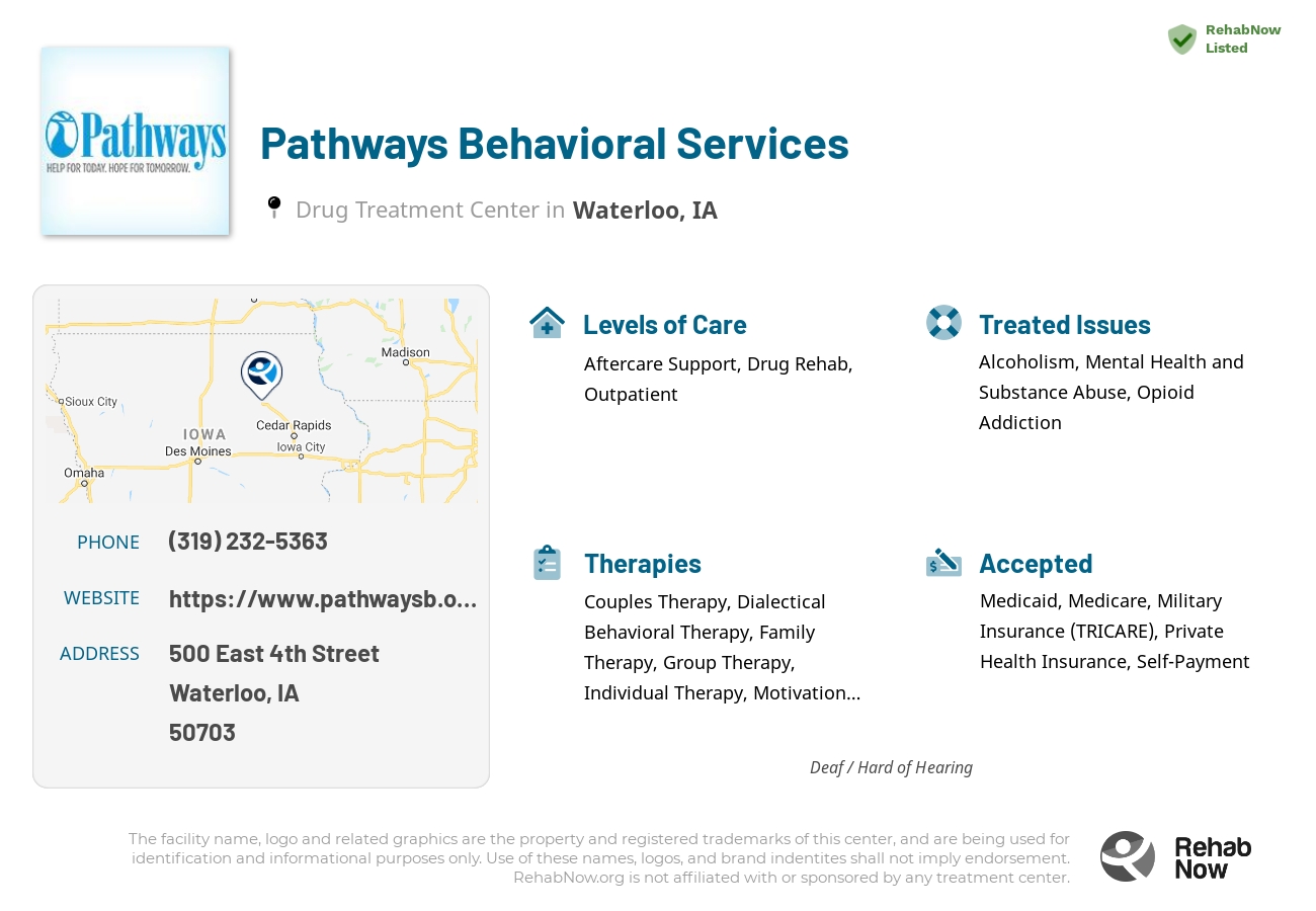 Helpful reference information for Pathways Behavioral Services, a drug treatment center in Iowa located at: 500 East 4th Street, Waterloo, IA, 50703, including phone numbers, official website, and more. Listed briefly is an overview of Levels of Care, Therapies Offered, Issues Treated, and accepted forms of Payment Methods.