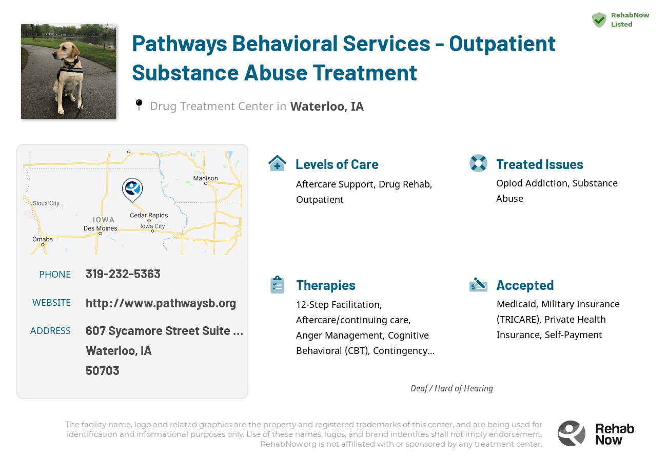 Helpful reference information for Pathways Behavioral Services - Outpatient Substance Abuse Treatment, a drug treatment center in Iowa located at: 607 Sycamore Street Suite 300, Waterloo, IA 50703, including phone numbers, official website, and more. Listed briefly is an overview of Levels of Care, Therapies Offered, Issues Treated, and accepted forms of Payment Methods.