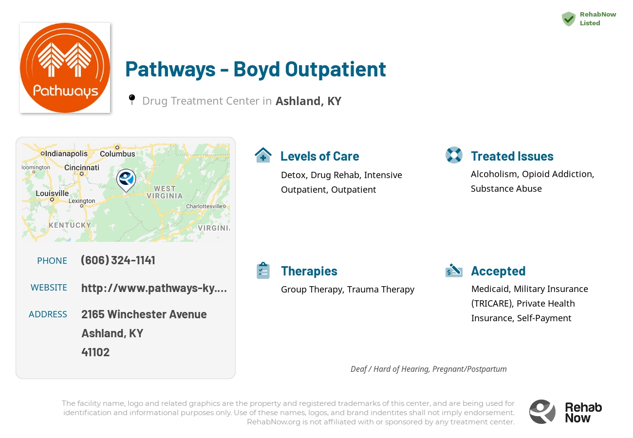 Helpful reference information for Pathways - Boyd Outpatient, a drug treatment center in Kentucky located at: 2165 Winchester Avenue, Ashland, KY, 41102, including phone numbers, official website, and more. Listed briefly is an overview of Levels of Care, Therapies Offered, Issues Treated, and accepted forms of Payment Methods.