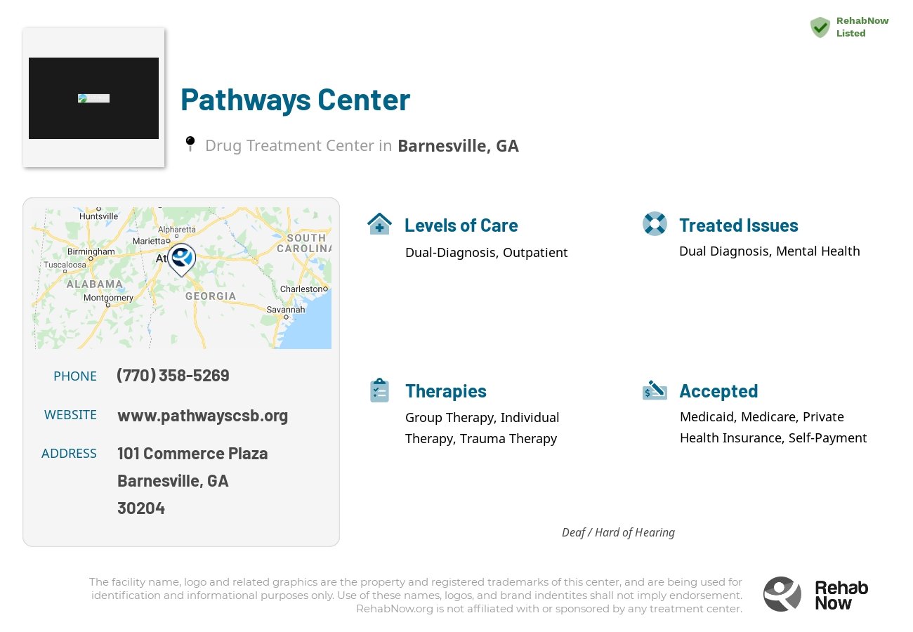 Helpful reference information for Pathways Center, a drug treatment center in Georgia located at: 101 Commerce Plaza, Barnesville, GA, 30204, including phone numbers, official website, and more. Listed briefly is an overview of Levels of Care, Therapies Offered, Issues Treated, and accepted forms of Payment Methods.